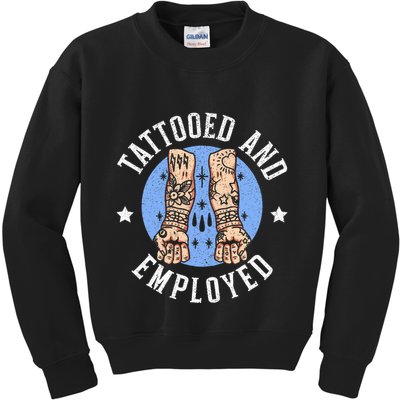 Tattooed And Employed Tattoo Lover Tattooing Ink Junkie Kids Sweatshirt
