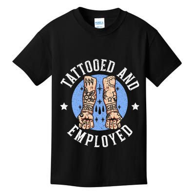 Tattooed And Employed Tattoo Lover Tattooing Ink Junkie Kids T-Shirt