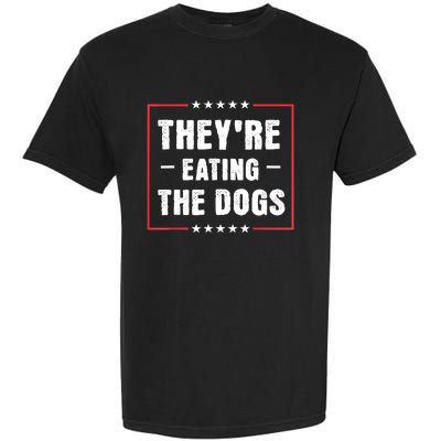 They Are Eating The Dogs Garment-Dyed Heavyweight T-Shirt