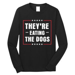 They Are Eating The Dogs Long Sleeve Shirt