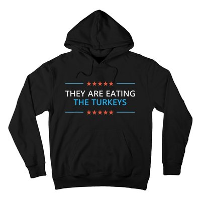 They Are Eating The Turkeys Thanksgiving Trump 2024 Humor Hoodie