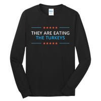 They Are Eating The Turkeys Thanksgiving Trump 2024 Humor Tall Long Sleeve T-Shirt