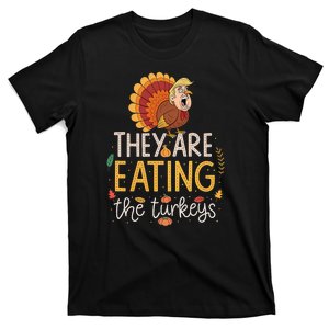 They Are Eating The Turkeys Funny Thankgiving Turkey T-Shirt