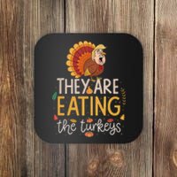 They Are Eating The Turkeys Funny Thankgiving Turkey Coaster