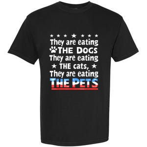 They Are Eating The Dogs The Cats The Pets Funny Trump Garment-Dyed Heavyweight T-Shirt