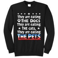 They Are Eating The Dogs The Cats The Pets Funny Trump Tall Sweatshirt