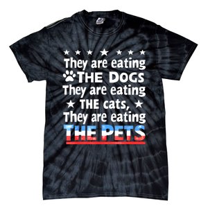 They Are Eating The Dogs The Cats The Pets Funny Trump Tie-Dye T-Shirt