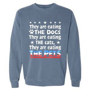 They Are Eating The Dogs The Cats The Pets Funny Trump Garment-Dyed Sweatshirt