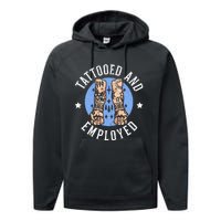 Tattooed And Employed Tattoo Lover Tattooing Ink Junkie Performance Fleece Hoodie