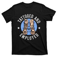 Tattooed And Employed Tattoo Lover Tattooing Ink Junkie T-Shirt