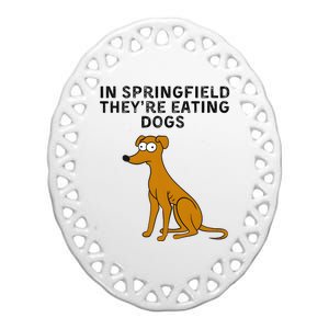 They Are Eating Dogs Trump Kamala Harris Debate Ceramic Oval Ornament