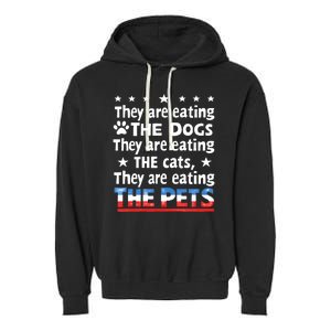 They Are Eating The Dogs The Cats The Pets Funny Trump Garment-Dyed Fleece Hoodie