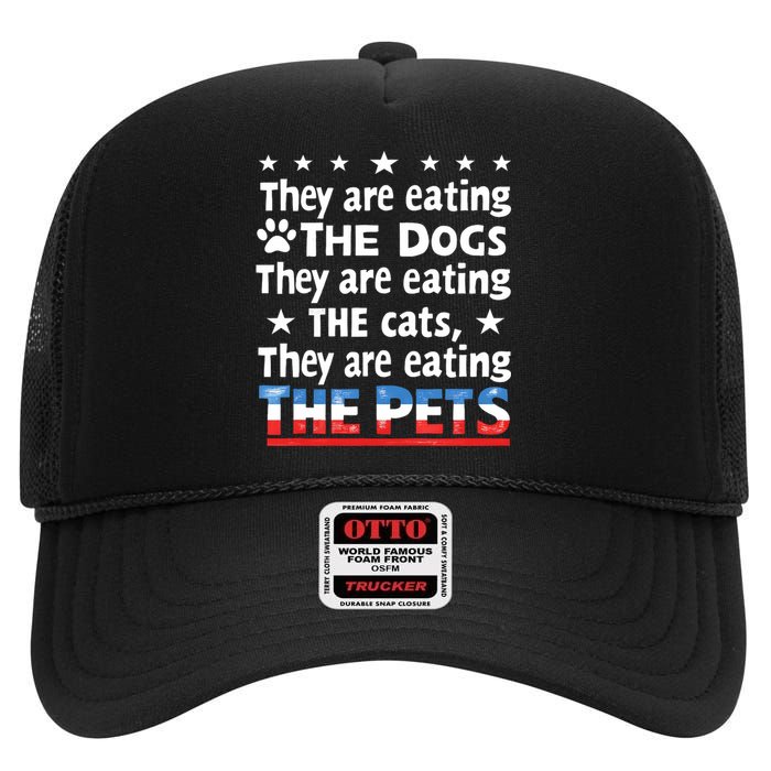 They Are Eating The Dogs The Cats The Pets Funny Trump High Crown Mesh Back Trucker Hat