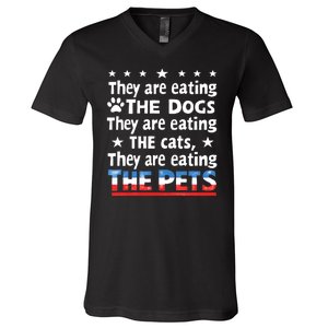 They Are Eating The Dogs The Cats The Pets Funny Trump V-Neck T-Shirt