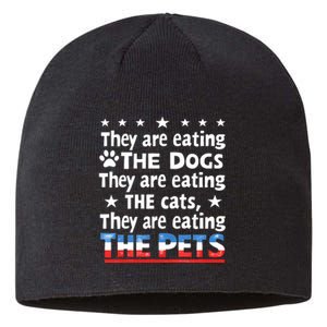 They Are Eating The Dogs The Cats The Pets Funny Trump Sustainable Beanie