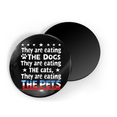 They Are Eating The Dogs The Cats The Pets Funny Trump Magnet