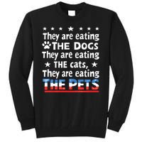 They Are Eating The Dogs The Cats The Pets Funny Trump Tall Sweatshirt