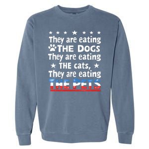 They Are Eating The Dogs The Cats The Pets Funny Trump Garment-Dyed Sweatshirt