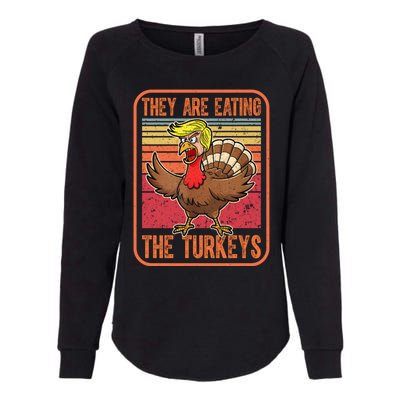 They Are Eating The Turkeys Tnaksgiving Funny Trump Kamala Gift Womens California Wash Sweatshirt