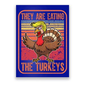 They Are Eating The Turkeys Tnaksgiving Funny Trump Kamala Gift Poster