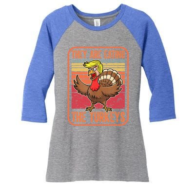 They Are Eating The Turkeys Tnaksgiving Funny Trump Kamala Gift Women's Tri-Blend 3/4-Sleeve Raglan Shirt