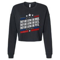 They Are Eating The Dogs The Cats The Pets Funny Trump Cropped Pullover Crew