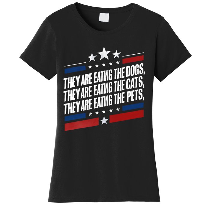 They Are Eating The Dogs The Cats The Pets Funny Trump Women's T-Shirt