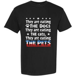 They Are Eating The Dogs The Cats The Pets Funny Trump And Kamala Debate Garment-Dyed Heavyweight T-Shirt