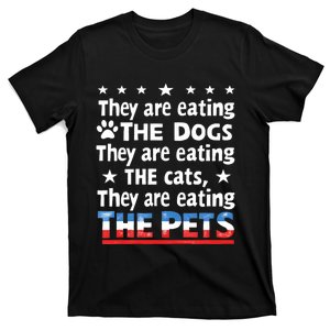 They Are Eating The Dogs The Cats The Pets Funny Trump And Kamala Debate T-Shirt