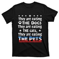 They Are Eating The Dogs The Cats The Pets Funny Trump And Kamala Debate T-Shirt