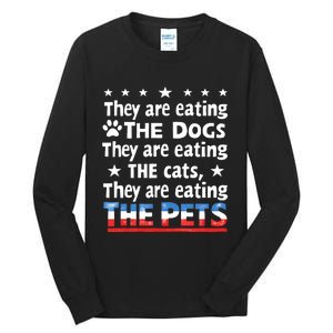 They Are Eating The Dogs The Cats The Pets Funny Trump And Kamala Debate Tall Long Sleeve T-Shirt