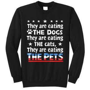 They Are Eating The Dogs The Cats The Pets Funny Trump And Kamala Debate Tall Sweatshirt