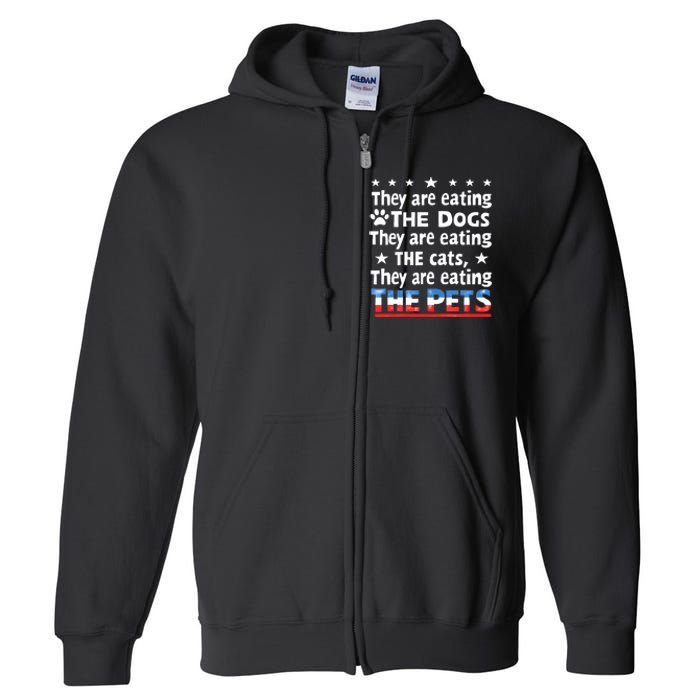 They Are Eating The Dogs The Cats The Pets Funny Trump And Kamala Debate Full Zip Hoodie