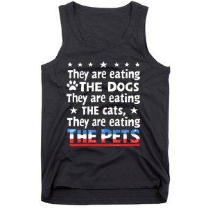 They Are Eating The Dogs The Cats The Pets Funny Trump Tank Top