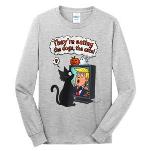 They Are Eating The Dogs The Cats Quote Tall Long Sleeve T-Shirt