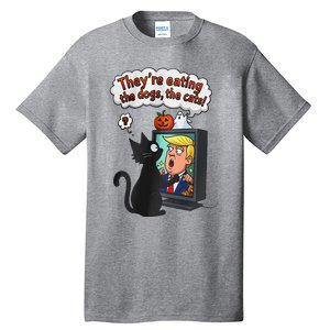 They Are Eating The Dogs The Cats Quote Tall T-Shirt