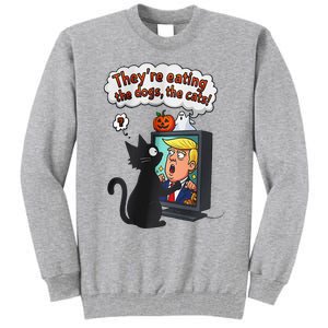 They Are Eating The Dogs The Cats Quote Tall Sweatshirt