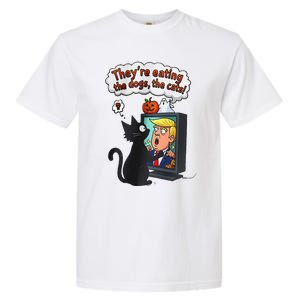 They Are Eating The Dogs The Cats Quote Garment-Dyed Heavyweight T-Shirt