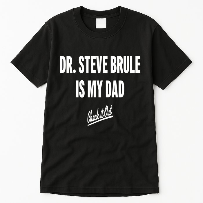 Tim And Eric Dr Steve Brule Is My Dad Check It Out Tall T-Shirt