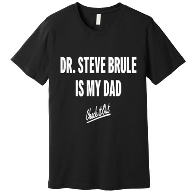 Tim And Eric Dr Steve Brule Is My Dad Check It Out Premium T-Shirt