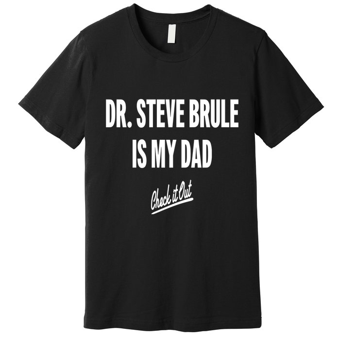 Tim And Eric Dr Steve Brule Is My Dad Check It Out Premium T-Shirt