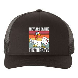 They Are Eating The Turkeys Yupoong Adult 5-Panel Trucker Hat