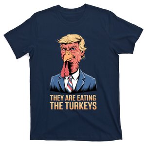 They Are Eating The Turkeys T-Shirt