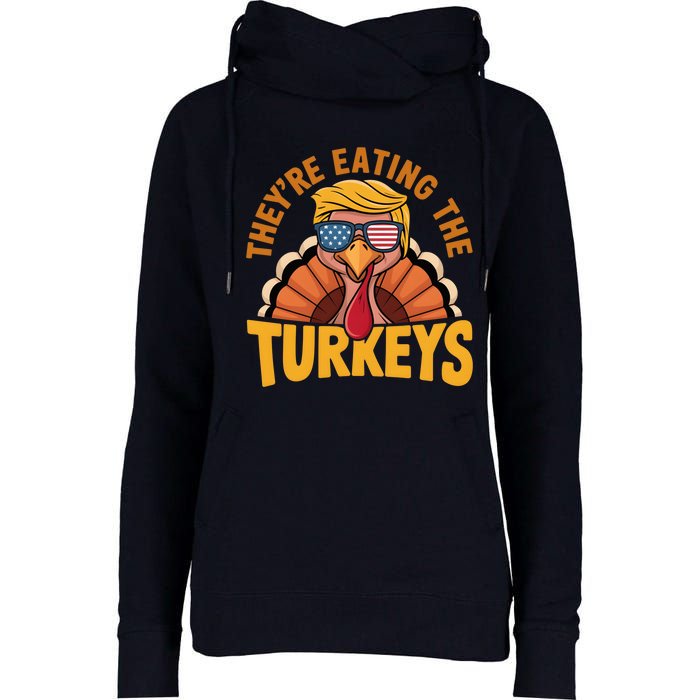 They Are Eating The Turkeys Funny Donald Trump Thanksgiving Womens Funnel Neck Pullover Hood