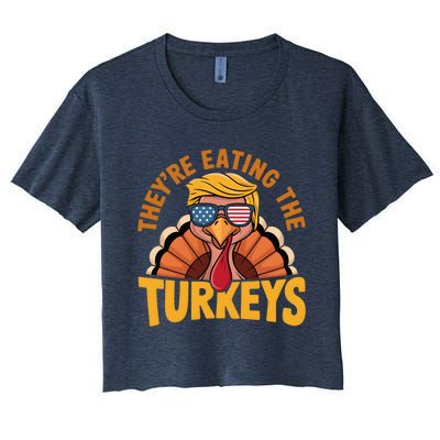 They Are Eating The Turkeys Funny Donald Trump Thanksgiving Women's Crop Top Tee