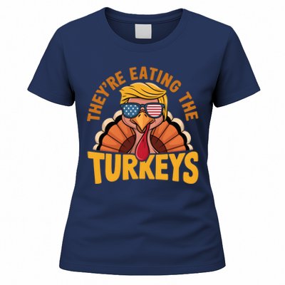 They Are Eating The Turkeys Funny Donald Trump Thanksgiving Women's T-Shirt