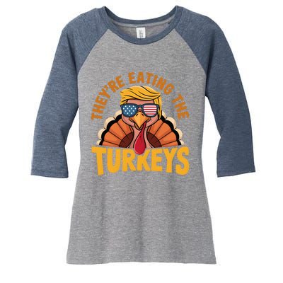 They Are Eating The Turkeys Funny Donald Trump Thanksgiving Women's Tri-Blend 3/4-Sleeve Raglan Shirt