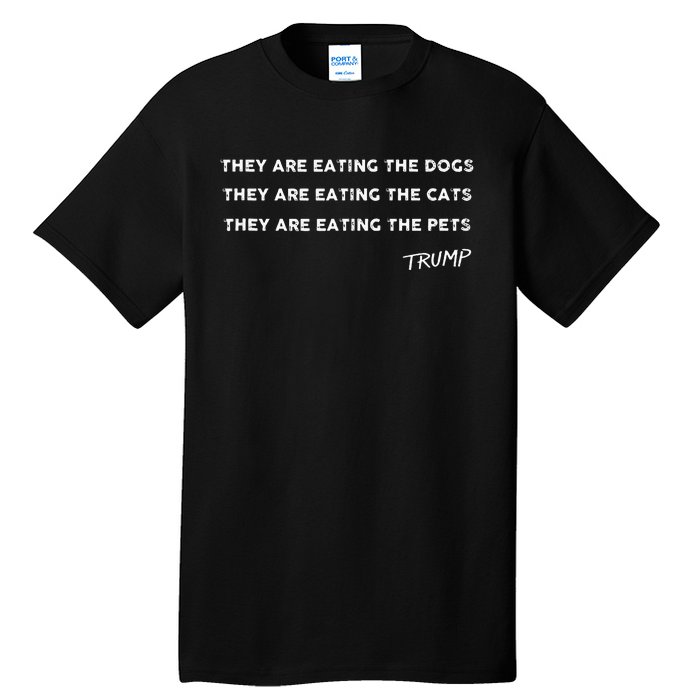 They Are Eating The Dogs The Cats The Pets Funny Trump Tall T-Shirt