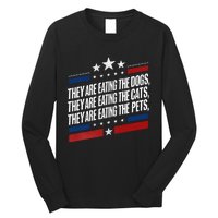 They Are Eating The Dogs The Cats The Pets Funny Trump Long Sleeve Shirt