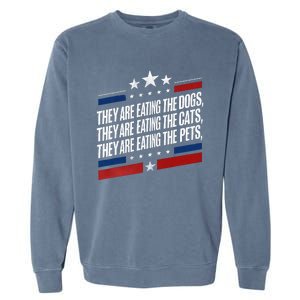 They Are Eating The Dogs The Cats The Pets Funny Trump Garment-Dyed Sweatshirt